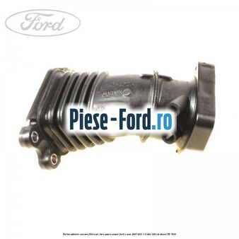 Furtun admisie carcasa filtru aer fara gaura senzor Ford C-Max 2007-2011 1.6 TDCi 109 cp